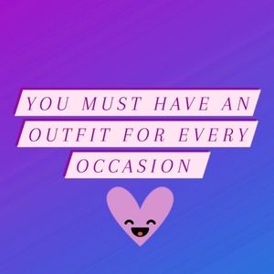 An Outfit for Every Occasion is a must!!